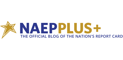 The Official Blog of the Nation’s Report Card: NAEP Plus